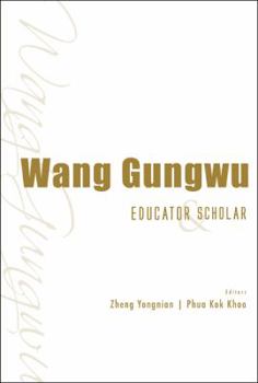 Paperback Wang Gungwu: Educator and Scholar Book