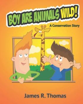 Paperback Boy Are Animals Wild!: A Conservation Story! Book