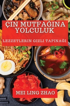 Çin Mutfana Yolculuk: Lezzetlerin Gizli Tapna