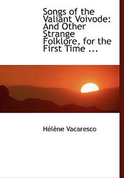 Paperback Songs of the Valiant Voivode: And Other Strange Folklore, for the First Time ... (Large Print Edition) [Large Print] Book