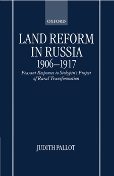 Hardcover Land Reform in Russia, 1906-1917: Peasant Responses to Stolypin's Project of Rural Transformation Book