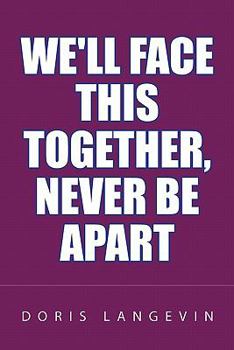 Paperback We'll Face This Together, Never Be Apart Book
