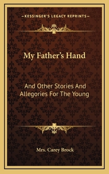 Hardcover My Father's Hand: And Other Stories and Allegories for the Young Book