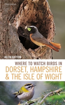 Paperback Where to Watch Birds in Dorset, Hampshire and the Isle of Wight: 5th Edition Book