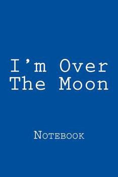 Paperback I'm Over The Moon: Notebook Book