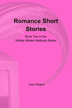 Paperback Romance Short Stories: Book Two in the Infinite Writers Methods Series Book