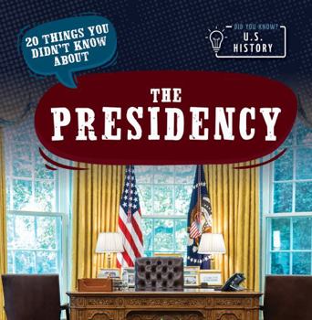 20 Things You Didn't Know about the Presidency