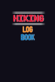 Paperback Hiking LogBook: Hiking Journal With Prompts To Write In, Weather, Difficulty, Description Trail Log Book, Hiker's Journal, Hiking Jour Book