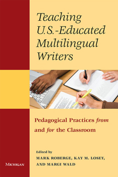 Paperback Teaching U.S.-Educated Multilingual Writers: Pedagogical Practices from and for the Classroom Book