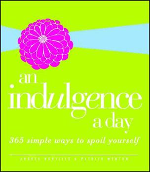 Paperback An Indulgence a Day: 365 Simple Ways to Spoil Yourself Book