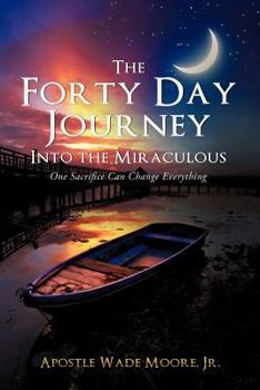 Paperback The Forty Day Journey Into the Miraculous Book