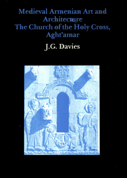 Hardcover Medieval Armenian Art and Architecture: The Church of the Holy Cross, Aght'amar Book