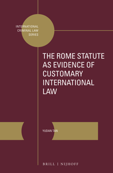 Hardcover The Rome Statute as Evidence of Customary International Law Book