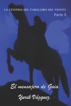 Paperback La leyenda del caballero del viento.: El mensajero de Gaia. [Spanish] Book