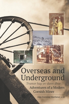 Paperback Overseas and Underground: Adventures of a Modern Cornish Miner Book