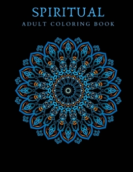 Spiritual Adult Coloring Book: Mandala 8.5x11 Coloring Meditation Journal - Melt Away the Worries of the Day