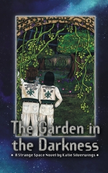 The Garden in the Darkness: A Strange Space Novel (Strange Space Adventures)