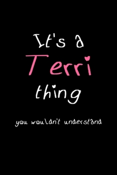 It's A Terri Thing, You Wouldn't Understand: Personalized Notebook Journal With Name Blank Lined Customized Diary Logbook Gifts