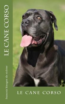 Paperback Le cane corso: le cane corso [French] Book