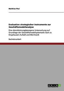 Paperback Evaluation strategischer Instrumente zur Geschäftsmodellanalyse: Eine dienstleistungsbezogene Untersuchung auf Grundlage der Geschäftsmodellsystematik [German] Book