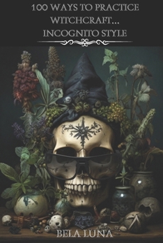 Paperback 100 Ways to Practice Witchcraft...Incognito Style Book