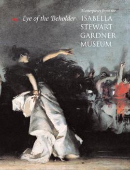Hardcover Eye of the Beholder: Masterpieces from the Isabella Stewart Gardner Museum Book