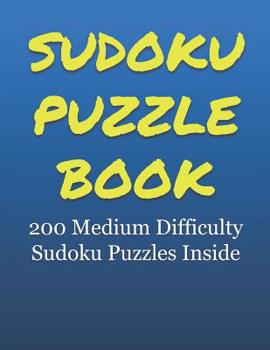 Paperback Sudoku Puzzle Book: 200 Medium Difficulty Sudoku Puzzles Inside. Answers in the back of the book. Great gift for those sudoku fans who tra Book