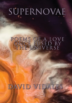 Hardcover Supernovae: Poems of a Love Once Fused by the Universe Book