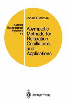 Hardcover Asymptotic Methods for Relaxation Oscillations and Applications Book
