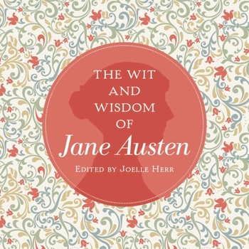 Hardcover The Wit and Wisdom of Jane Austen: A Treasure Trove of 175 Quips from a Beloved Writer Book