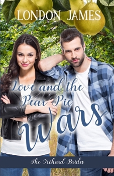 Love and the Pear Pie Wars - Book #4 of the Orchard Brides