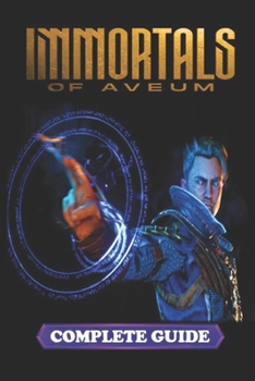 Paperback Immortals of Aveum Complete Guide and Walkthrough: Tips, Tricks, Strategies and much more Book