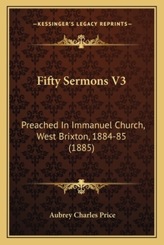 Paperback Fifty Sermons V3: Preached In Immanuel Church, West Brixton, 1884-85 (1885) Book