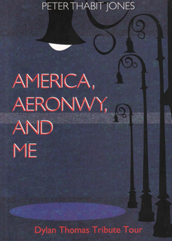 Paperback America, Aeronwy, and Me: Dylan Thomas Tribute Tour Book