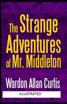 The Strange Adventures of Mr. Middleton Illustrated
