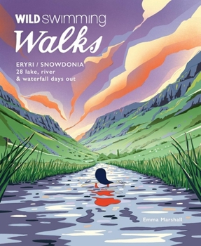 Paperback Wild Swimming Walks Eryri / Snowdonia: 28 Lake, River & Waterfall Days Out Book