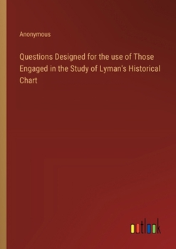 Paperback Questions Designed for the use of Those Engaged in the Study of Lyman's Historical Chart Book