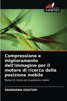 Paperback Compressione e miglioramento dell'immagine per il motore di ricerca della posizione mobile [Italian] Book