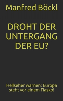 Paperback Droht Der Untergang Der Eu?: Hellseher warnen: Europa steht vor einem Fiasko! [German] Book