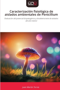 Caracterización fisiológica de aislados ambientales de Penicillium (Spanish Edition)