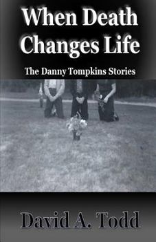 Paperback When Death Changes Life: The Danny Tompkins Stories Book