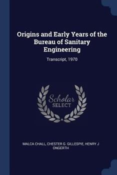 Paperback Origins and Early Years of the Bureau of Sanitary Engineering: Transcript, 1970 Book