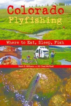 Paperback Colorado Flyfishing: Where to Eat, Sleep, Fish Book