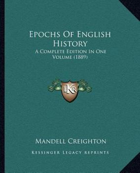 Paperback Epochs Of English History: A Complete Edition In One Volume (1889) Book