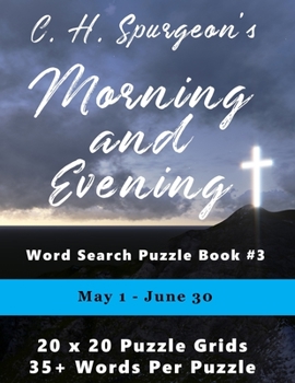 Paperback C.H. Spurgeon's Morning and Evening Word Search Puzzle Book #3: May 1st - June 30th (8.5x11) Book