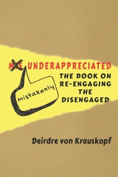 Paperback Mistakenly Underappreciated: Re-engaging the Disengaged Book