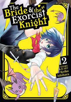 The Bride  the Exorcist Knight Vol. 2 - Book #2 of the bride & the excorcist knight