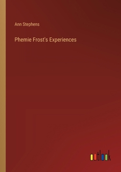 Phemie Frost’s Experiences