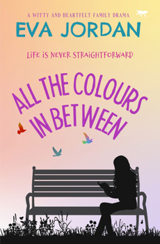 Paperback All the Colours In Between: A Witty and Heartfelt Family Drama Book