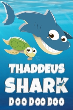 Paperback Thaddeus: Thaddeus Shark Doo Doo Doo Notebook Journal For Drawing or Sketching Writing Taking Notes, Custom Gift With The Boys N Book